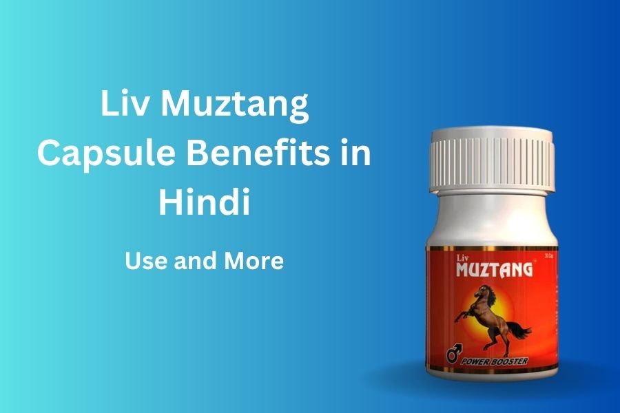 Liv Muztang Capsule Benefits in Hindi